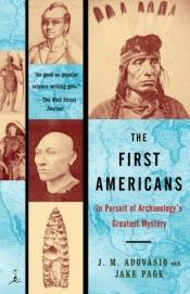 book cover of The First Americans: In Pursuit of Archaeology's Greatest Mystery by J. M. Adovasio