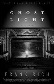 book cover of Ghost Light: A Memoir by Frank Rich