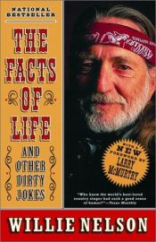 book cover of The Facts of Life: And Other Dirty Jokes by Γουίλι Νέλσον