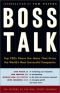 Boss Talk: Top CEOs Share the Ideas That Drive the World's Most Successful Companies