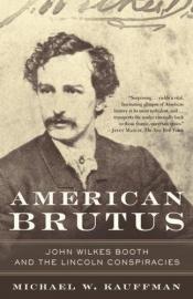 book cover of American Brutus : John Wilkes Booth and the Lincoln conspiracies by Michael W. Kauffman