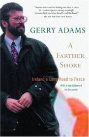 book cover of A Farther Shore: Ireland's Long Road to Peace by Gerry Adams
