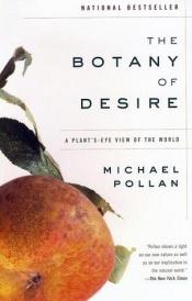 book cover of The Botany of Desire: A Plant's-Eye View of the World by Michael Pollan