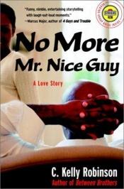 book cover of No more Mr. Nice Guy by C. Kelly Robinson