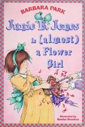 book cover of Junie B. Jones is (almost) a Flower Girl (Junie B. Jones) by Barbara Park