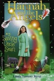 book cover of Saving Uncle Sean (Hannah and the Angels) (No.5) by Inc. Renegade Angel