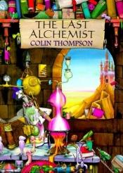 book cover of The Last Alchemist by Colin Thompson