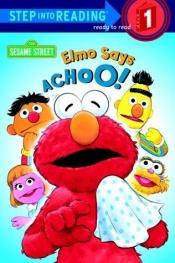 book cover of Elmo says achoo! by Sarah Albee