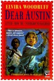 book cover of Dear Austin : Letters from the Underground Railroad by Elvira Woodruff