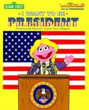 book cover of I Want to be President (Jellybean Books(R)) by Michaela Muntean