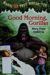 book cover of MTH 26 - Good Morning, Gorillas (Magic Tree House #26) by Mary Pope Osborne