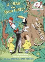 book cover of If I Ran the Rain Forest: All About Tropical Rain Forests by Bonnie Worth