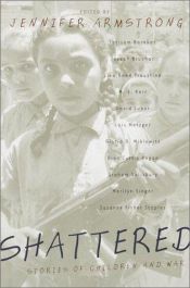 book cover of Shattered: Stories of Children and War by Jennifer Armstrong