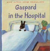 book cover of Gaspard in the Hospital (The Misadventures of Gaspard and Lisa) by Anne Gutman