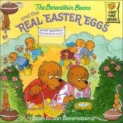 book cover of The Berenstain Bears and the Real Easter Eggs (First Time Books(R)) by Stan Berenstain