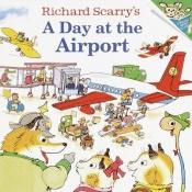 book cover of Richard Scarry's a Day at the Airport by Richard Scarry