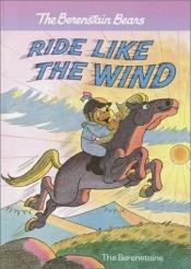 book cover of Ride Like the Wind by Stan Berenstain