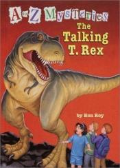 book cover of The Talking T. Rex (A-Z mysteries) by Ron Roy