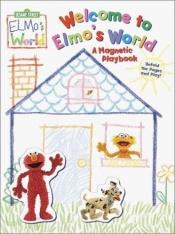 book cover of Welcome to Elmo's World: A Magnetic Playbook (Magnetic Play Book) by Random House