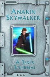 book cover of Anakin Skywalker: A Jedi's Journal by Random House