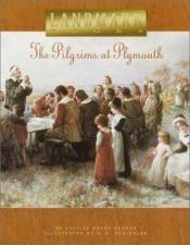 book cover of The Pilgrims at Plymouth (Landmark Books) by Lucille Recht Penner