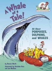 book cover of A Whale of a Tale!: All About Porpoises, Dolphins, and Whales (Cat in the Hat's Lrning Libry) by Bonnie Worth