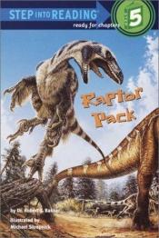 book cover of Raptor pack (Step into reading. Step 5) by Robert Bakker