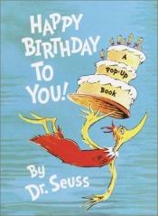 book cover of Happy birthday to you! : a pop-up book by Dr. Seuss