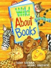 book cover of Wild about books by Judy Sierra