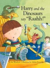 book cover of Harry and the Dinosaurs say "Raahh!" by Ian Whybrow