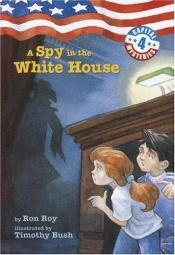 book cover of A Spy in the White House by Ron Roy