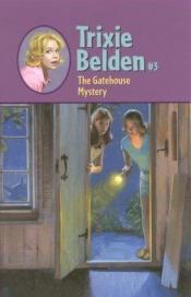 book cover of The Gatehouse Mystery: Trixie Belden #3 by Julie Campbell