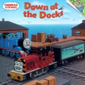 book cover of Thomas & Friends: Down at the Docks (Pictureback(R)) by Rev. W. Awdry