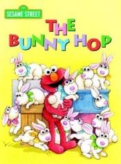 book cover of The Bunny Hop (Big Bird's Favorites Brd Bks) by Random House