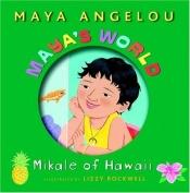 book cover of Maya's World: Mikale of Hawaii (Pictureback(R)) by مایا آنجلو