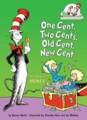 book cover of One Cent, Two Cents, Old Cent, New Cent: All About Money (Cat in the Hat's Lrning Libry) by Bonnie Worth
