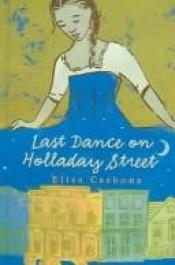 book cover of Last Dance on Holladay Street 2006 by Elisa Carbone