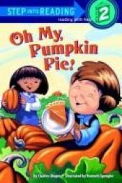 book cover of Oh My, Pumpkin Pie by Charles Ghigna