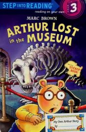 book cover of Arthur Lost in the Museum (Step-Into-Reading, Step 3) by Marc Brown