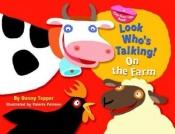 book cover of Look Who's Talking! On the Farm by Danny Tepper