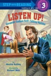 book cover of Listen up! : Alexander Graham Bell's talking machine by Monica Kulling