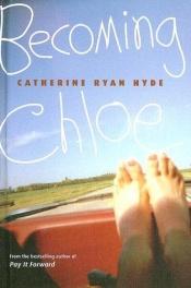 book cover of Becoming Chloe by Catherine Ryan Hyde