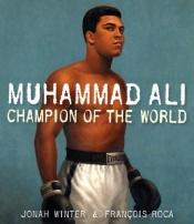 book cover of Muhammad Ali: Champion of the World by Jonah Winter