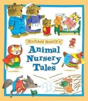 book cover of Richard Scarry's animal nursery tales by Richard Scarry