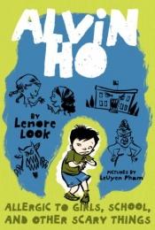 book cover of Allergic to Girls, School, and Other Scary Things [ALVIN HO ALLERGIC TO GIRLS SCH] [Hardcover] by Lenore Look