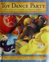 book cover of Toy dance party : being the further adventures of a bossyboots Stingray, a courageous Buffalo, and a hopeful round someone called Plastic by Emily Jenkins