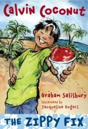 book cover of Calvin Coconut The Zippy Fix by Graham Salisbury