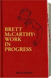 book cover of Brett McCarthy : work in progress by Maria Padian