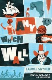 book cover of Any which wall by Laurel Snyder