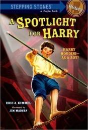 book cover of A Spotlight for Harry by Eric Kimmel